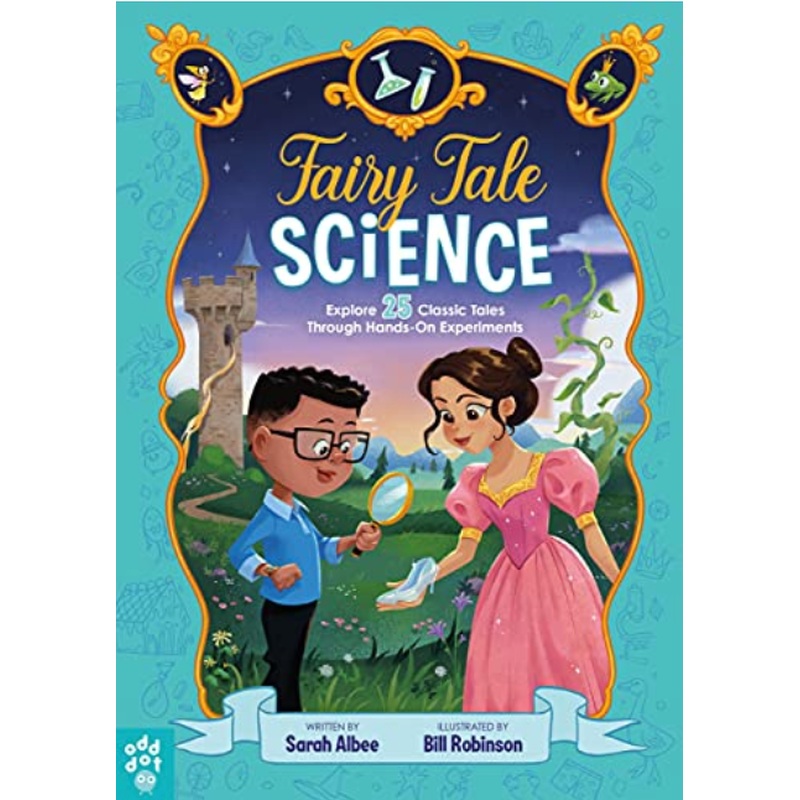 Fairy-Tale Science: Explore 25 Classic Tales Through Hands-On Experiments (R)