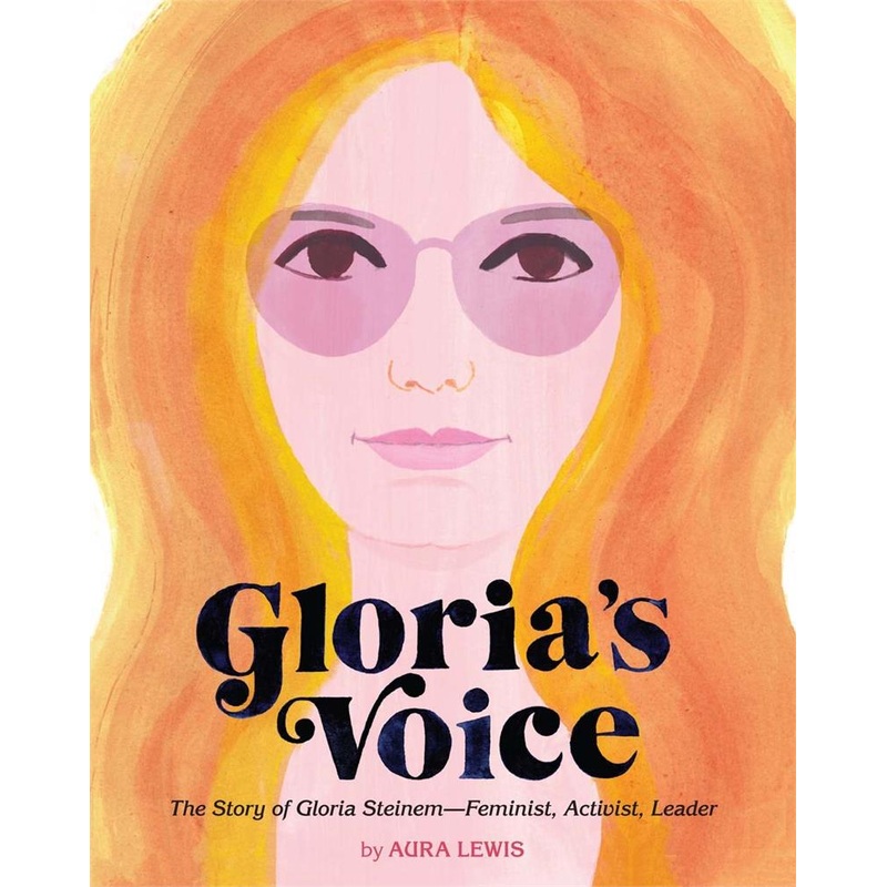 Gloria's Voice: The Story of Gloria SteinemFeminist, Activist, Leader