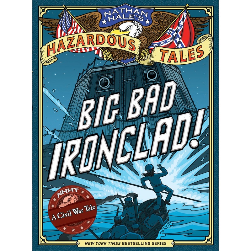 Big Bad Ironclad! (Nathan Hale's Hazardous Tales