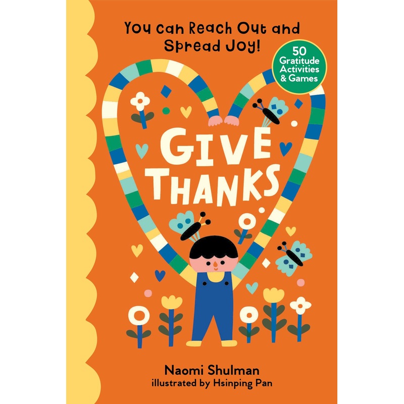 Give Thanks : You Can Reach Out and Spread Joy! 50 Gratitude Activities & Games