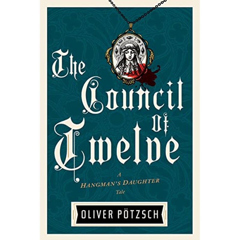 The Council Of Twelve (A Hangman's Daughter Tale, Bk. 7)