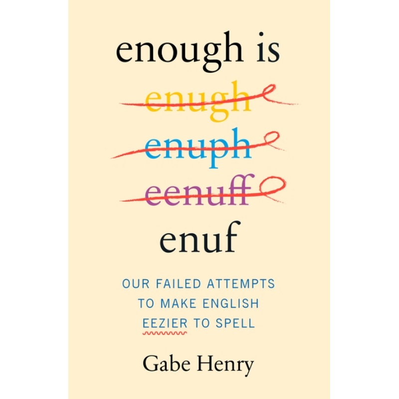 Enough is Enuf: Our Failed Attempts to Make English Easier to Spell