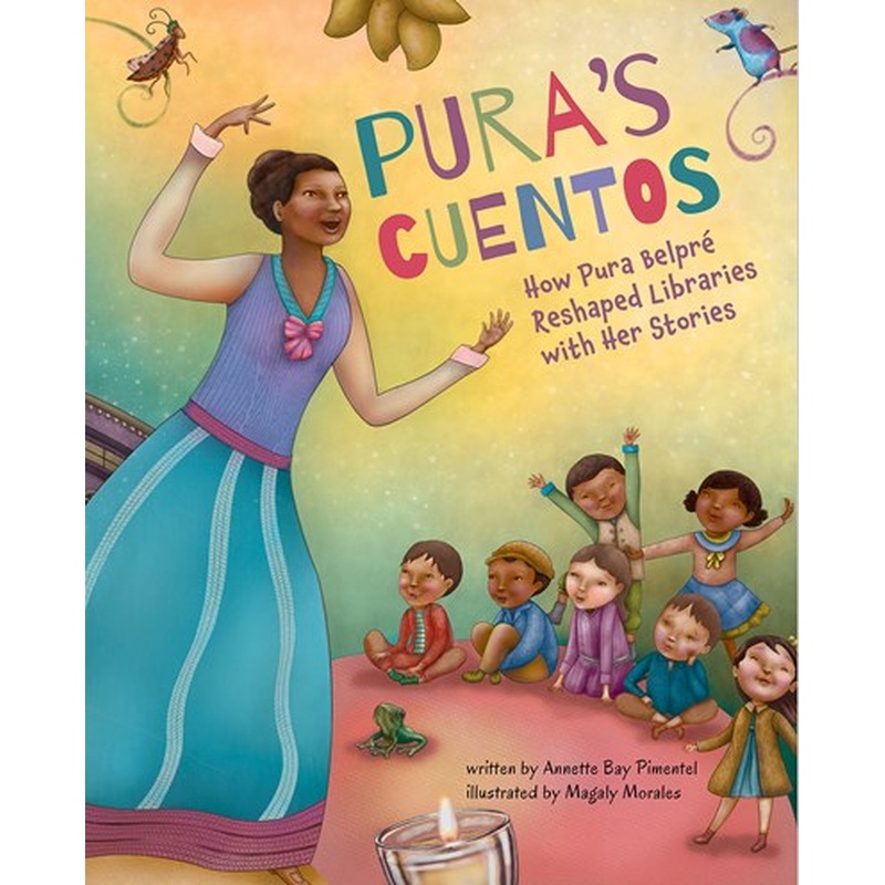 Pura's Cuentos: How Pura Belpre Reshaped Libraries with Her Stories
