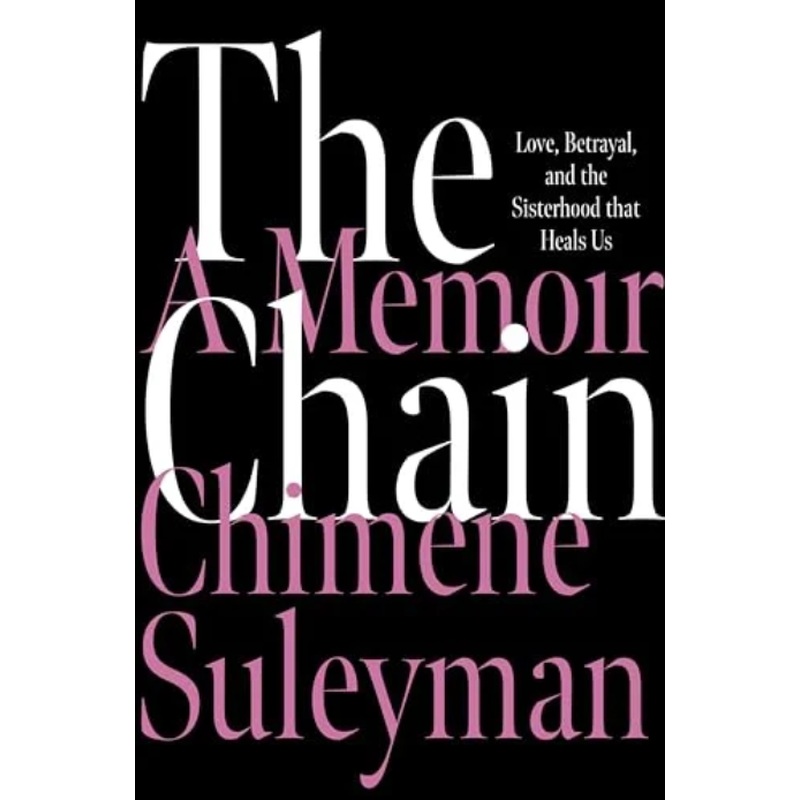 The Chain: Love, Betrayal, and the Sisterhood That Heals Us