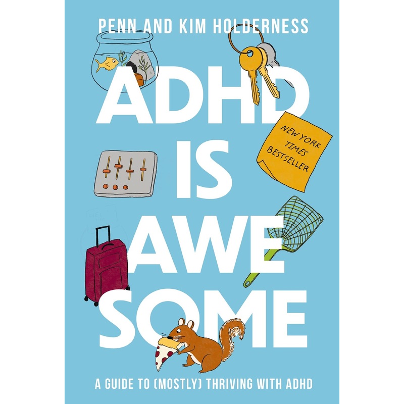 ADHD is Awesome: A Guide to (Mostly) Thriving With ADHD