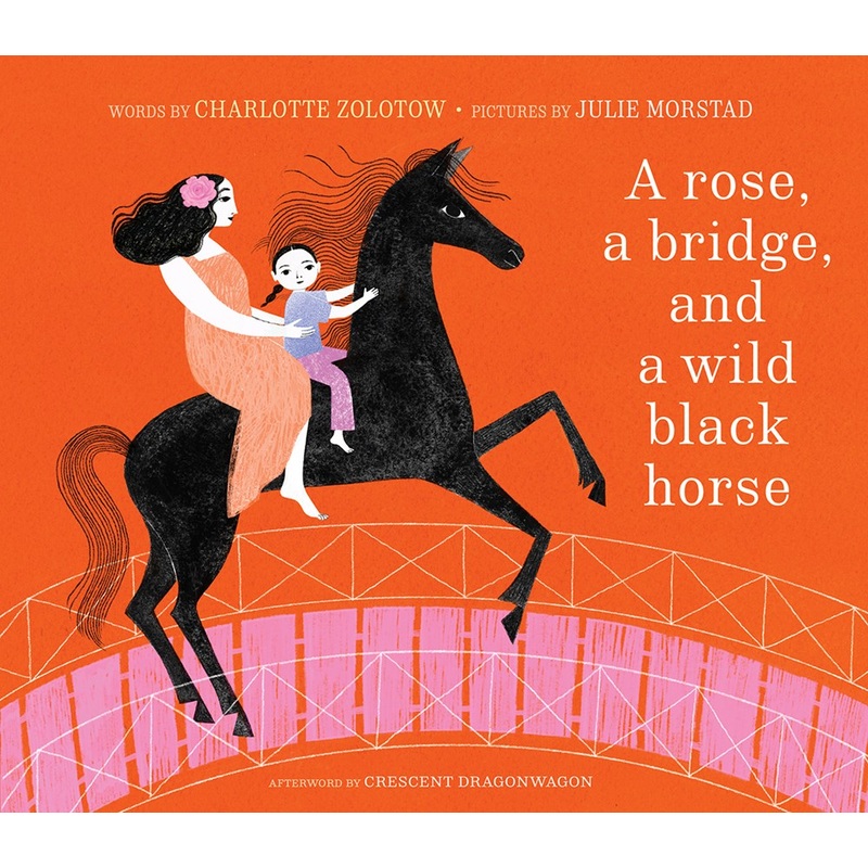 A Rose, a Bridge, and a Wild Black Horse: The Classic Picture Book, Reimagined