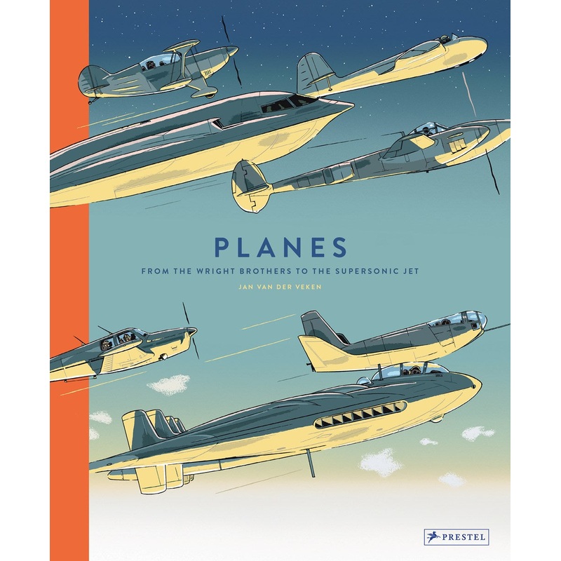 Planes: From the Wright Brothers to the Supersonic Jet