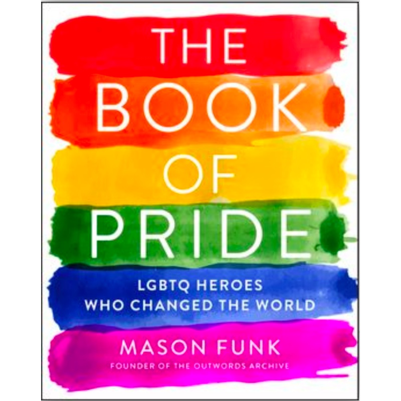 The Book of Pride: LGBTQ Heroes Who Changed the World