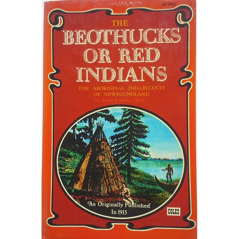 The Beothucks or Red Indians: The Aboriginal Inhabitants of Newfoundland