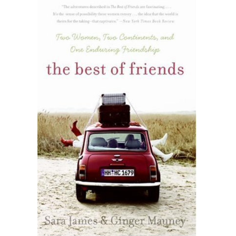 The Best of Friends: Two Women, Two Continents, and One Enduring Friendship
