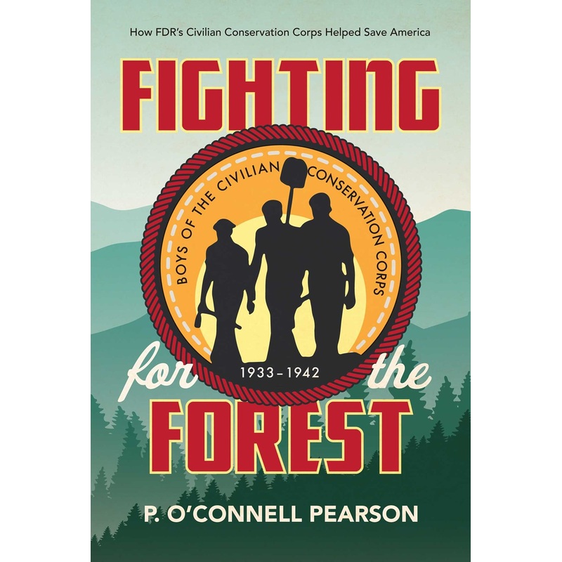 Fighting for the Forest : How FDR's Civilian Conservation Corps Helped Save America