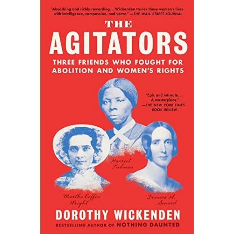 The Agitators : Three Friends Who Fought For Abolition and Women's Rights (R)