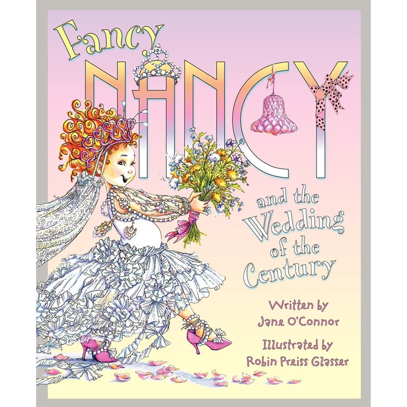 Fancy Nancy and the Wedding of the Century