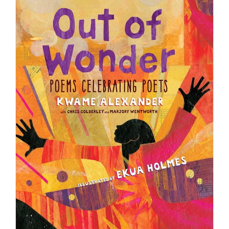 Out of Wonder: Poems Celebrating Poets