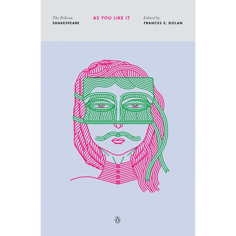 As You Like It (The Pelican Shakespeare)
