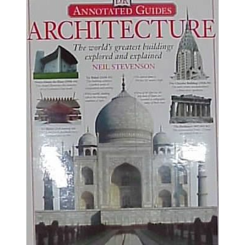 Architecture: The World's Greatest Buildings Explored and Explained
