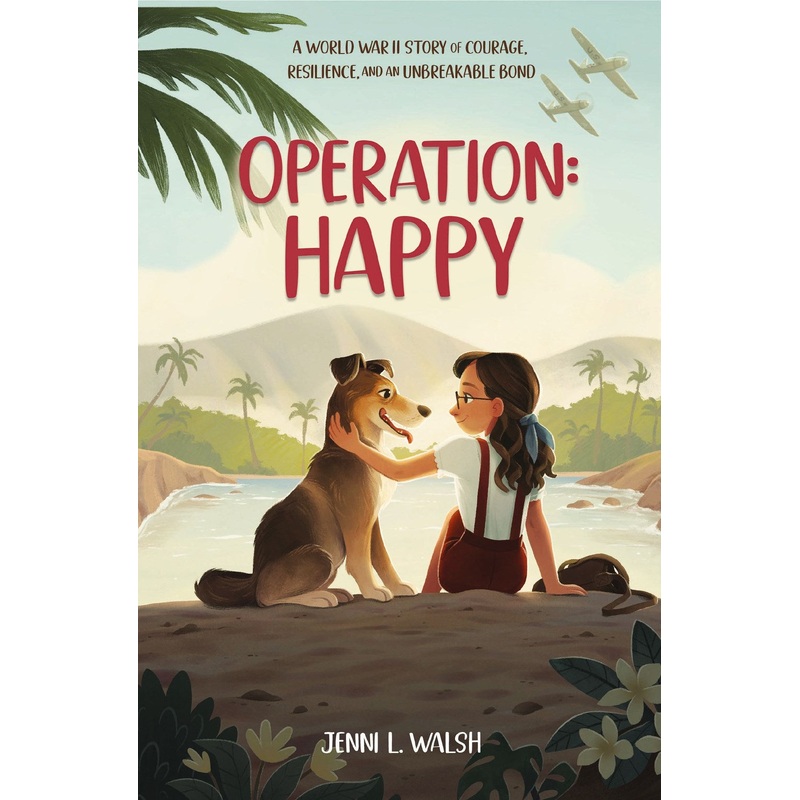 Operation: Happy: A World War II Story of Courage, Resilience, and an Unbreakable Bond