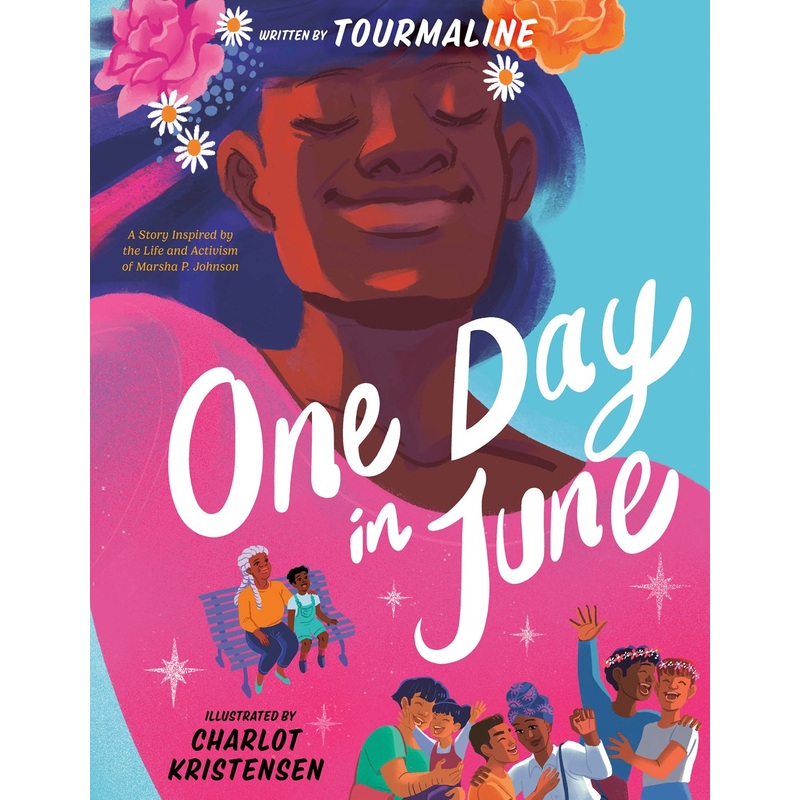 One Day in June : A Story Inspired by the Life and Activism of Marsha P. Johnson