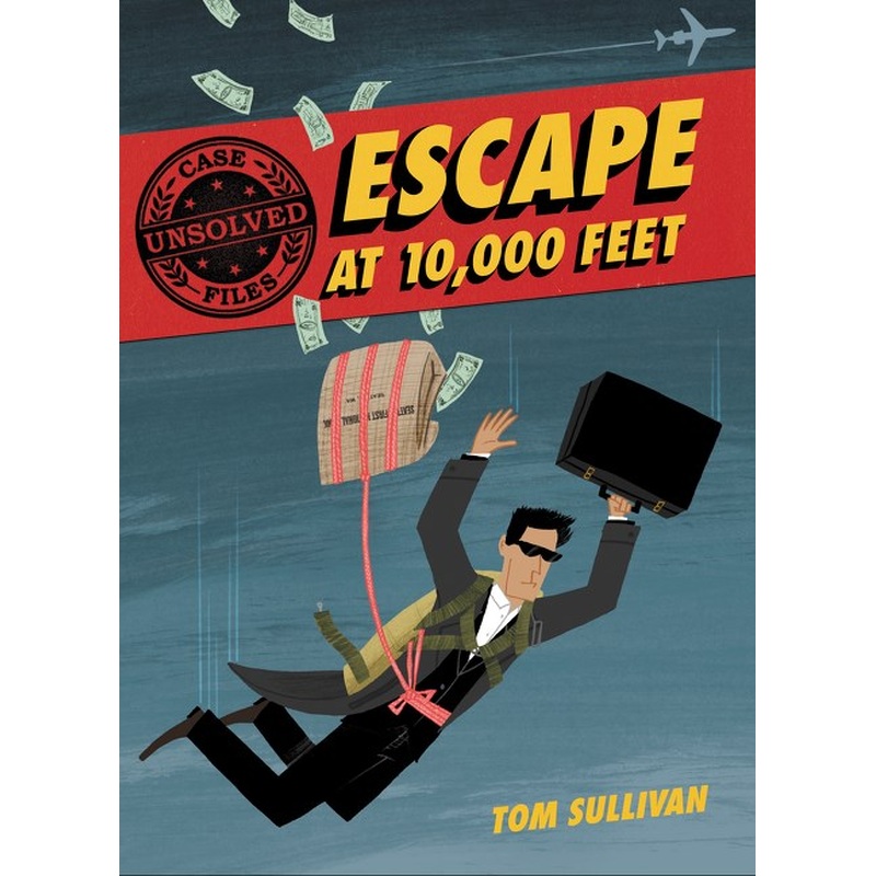 Escape at 10,000 Feet: D.B. Cooper and the Missing Money