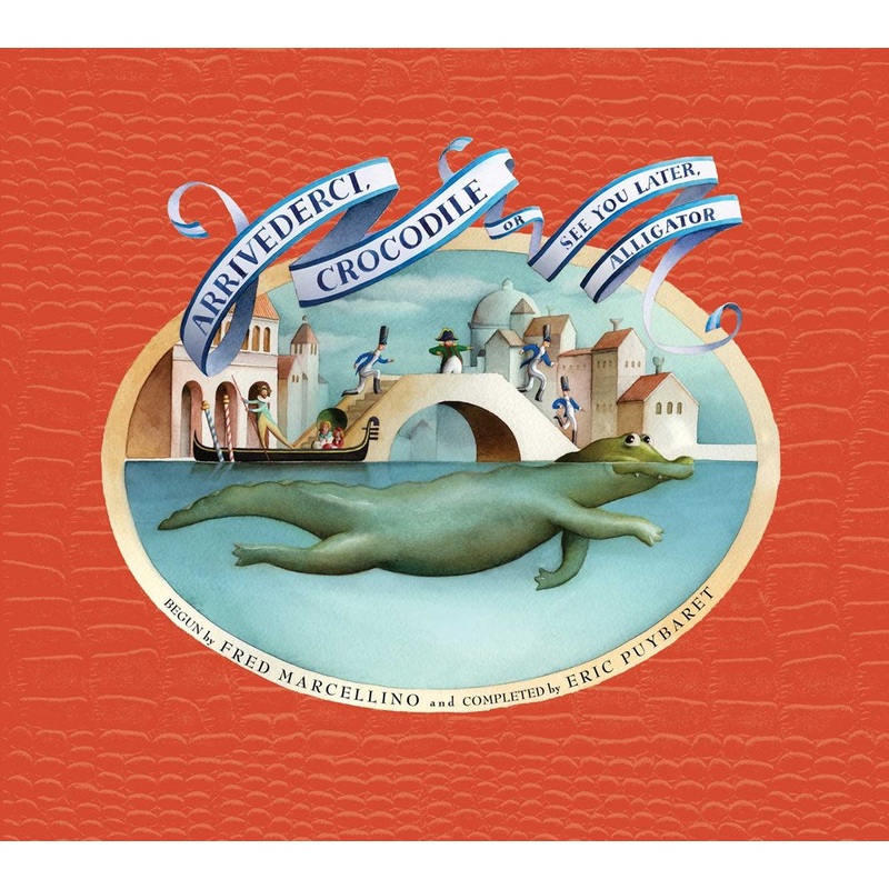 Arrivederci, Crocodile: Or See You Later, Alligator