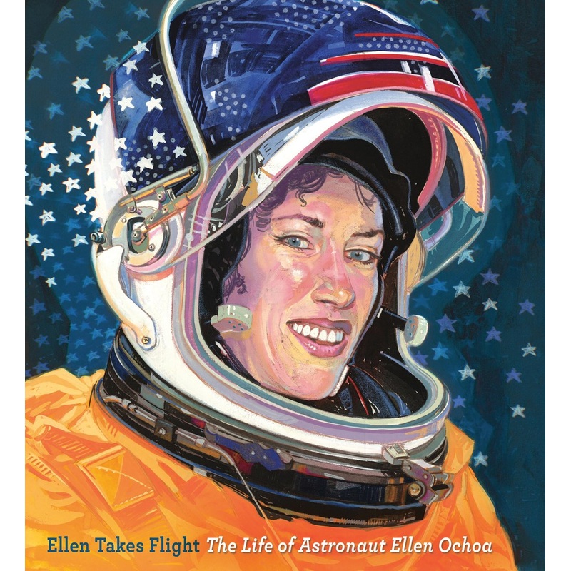 Ellen Takes Flight: The Life of Astronaut Ellen Ochoa