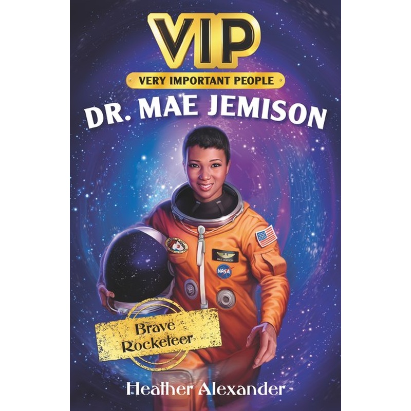 VIP: Dr. Mae Jemison : Brave Rocketeer