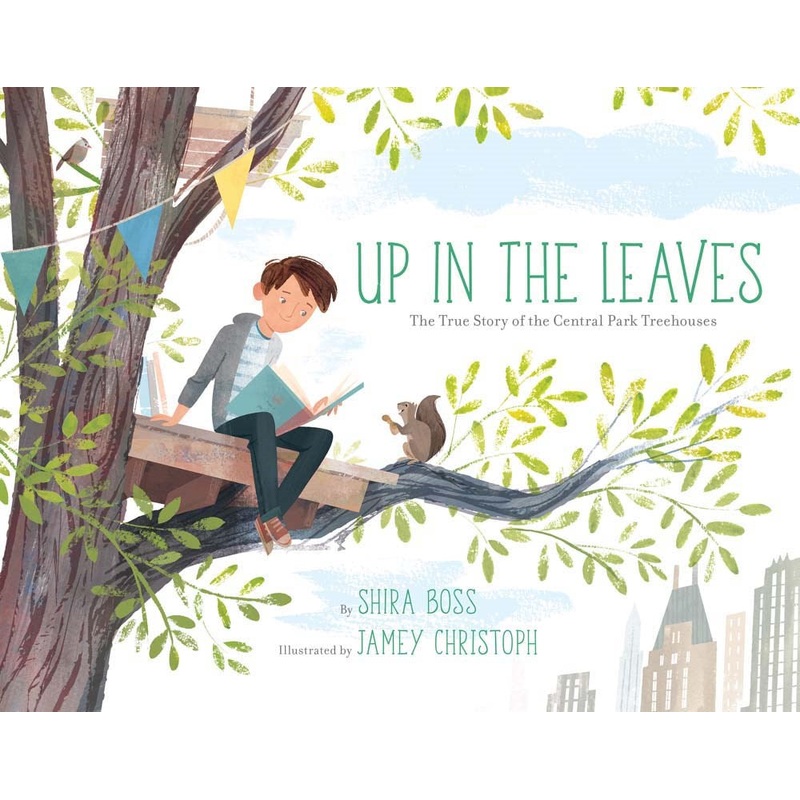 Up in the Leaves: The True Story of the Central Park Treehouses