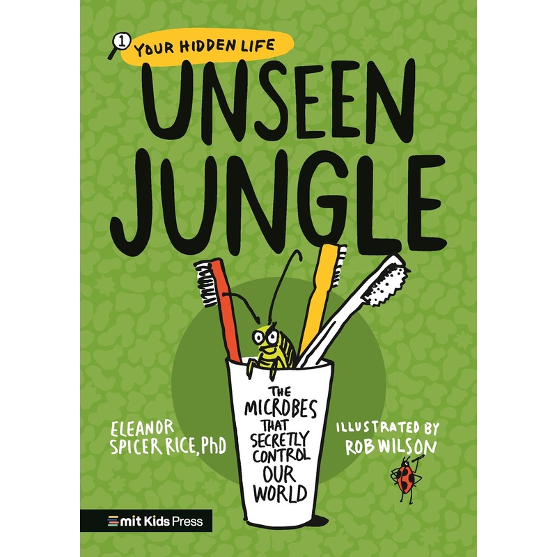 Unseen Jungle: The Microbes That Secretly Control Our World
