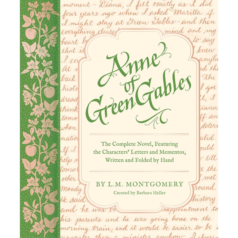 Anne of Green Gables : The Complete Novel, Featuring the Characters' Letters and Mementos, Written and Folded by Hand