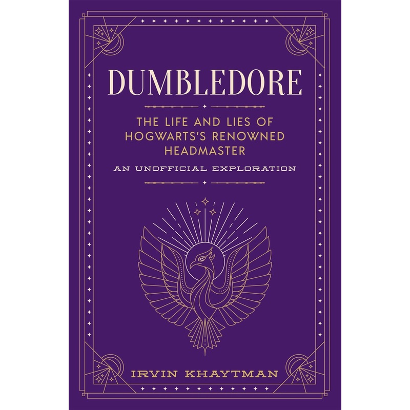 Dumbledore : The Life and Lies of Hogwarts's Renowned Headmaster