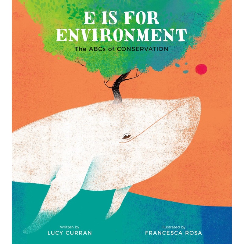 E Is for Environment : The ABCs of Conservation
