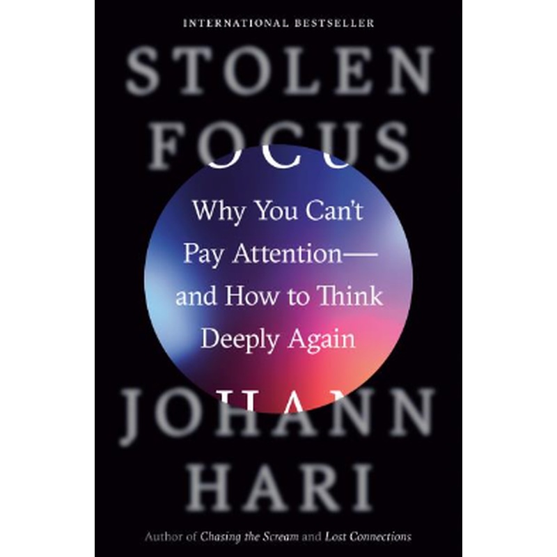 Stolen Focus: Why You Can't Pay Attention - and How to Think Deeply Again (HCU)