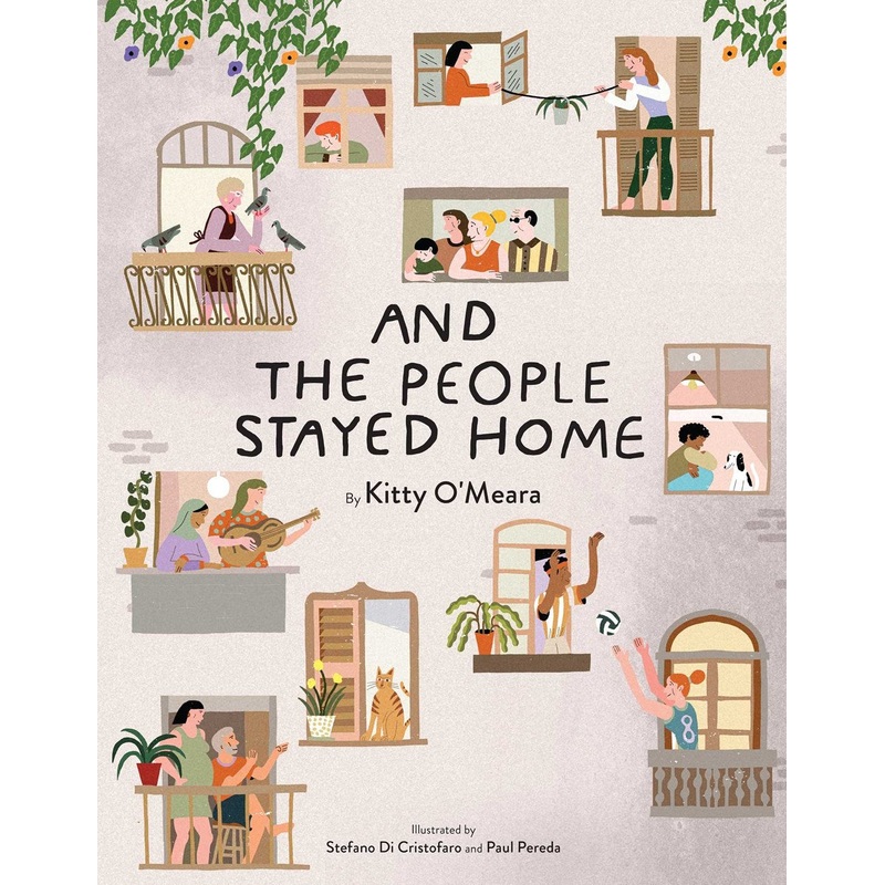 And the People Stayed Home (Family Book, Coronavirus Kids Book, Nature Book)