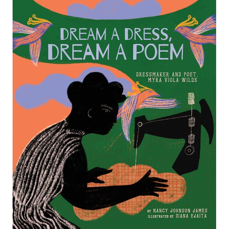 Dream a Dress, Dream a Poem: Dressmaker and Poet, Myra Viola Wilds