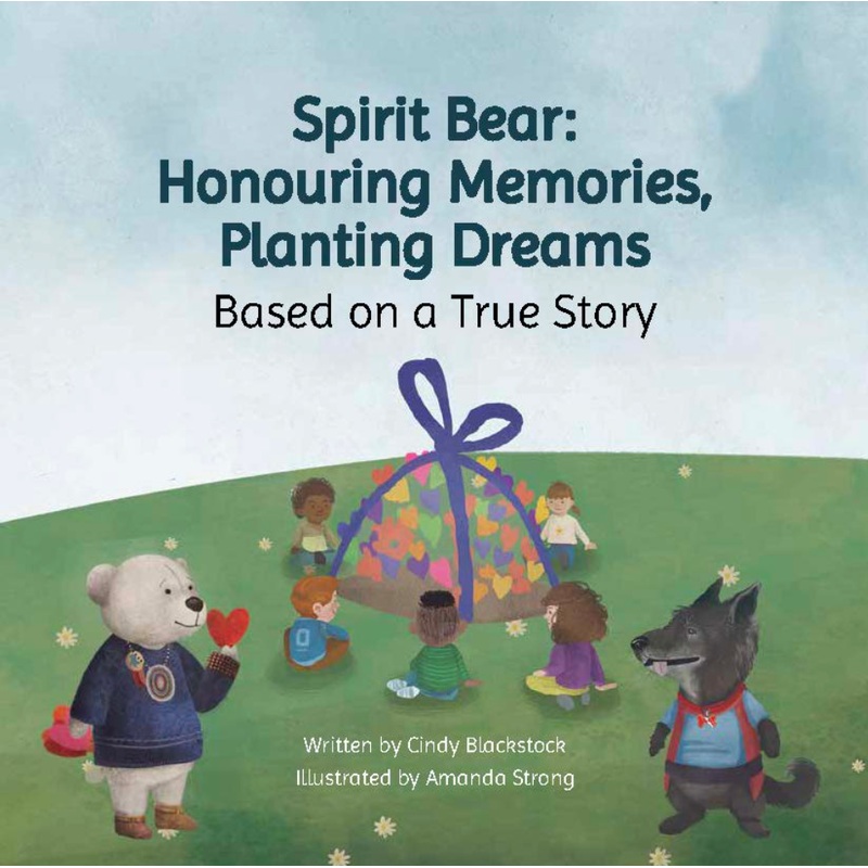 Spirit Bear: Honouring Memories, Planting Dreams (Based on a True Story)