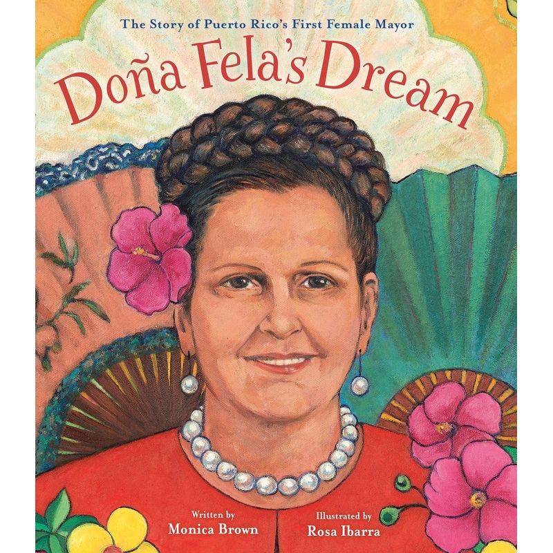 Doa Fela's Dream: The Story of Puerto Rico's First Female Mayor