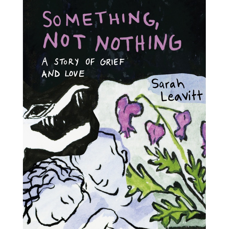 Something, Not Nothing: A Story of Grief and Love