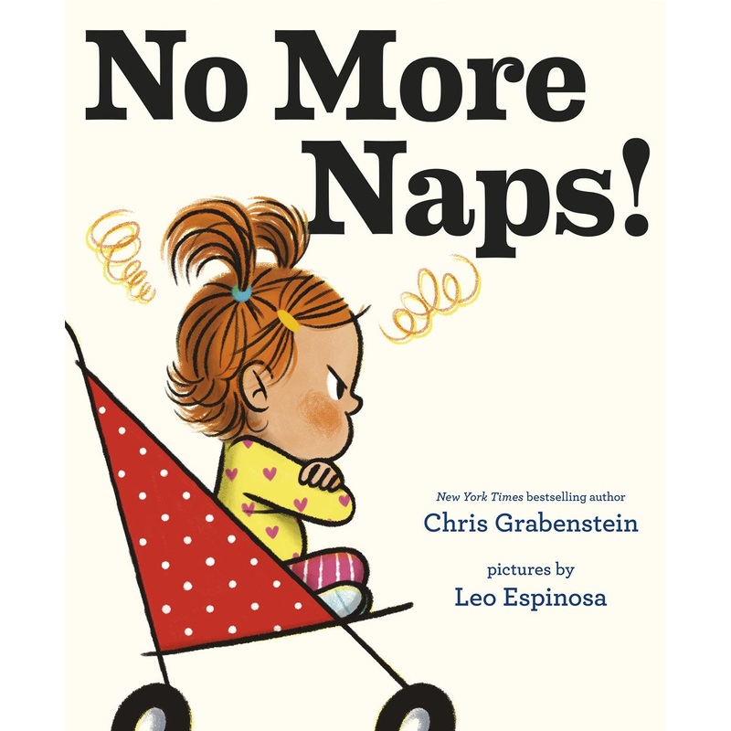 No More Naps! : A Story for When You're Wide-Awake and Definitely NOT Tired