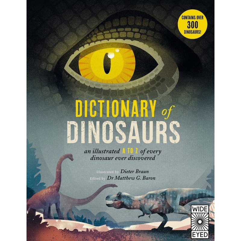 Dictionary of Dinosaurs: an illustrated A to Z of every dinosaur ever discovered