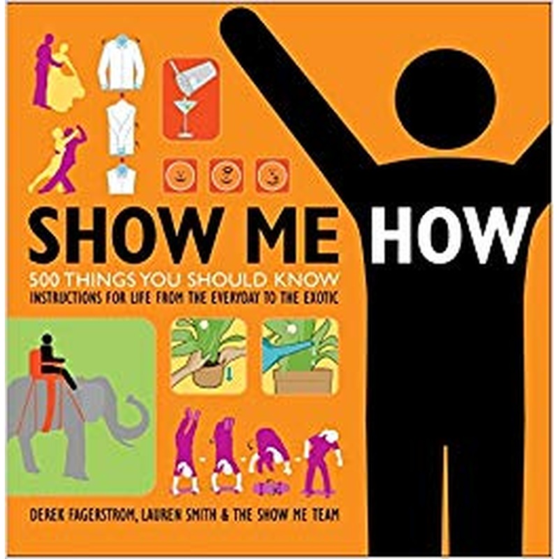 Show Me How: 500 Things You Should Know