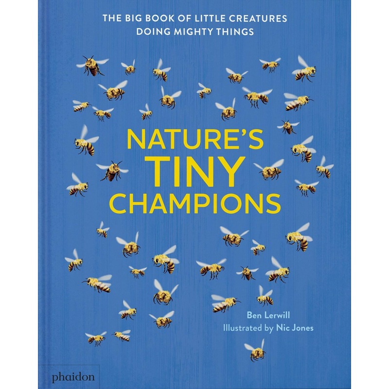 Nature's Tiny Champions : The Big Book of Little Creatures Doing Mighty Things