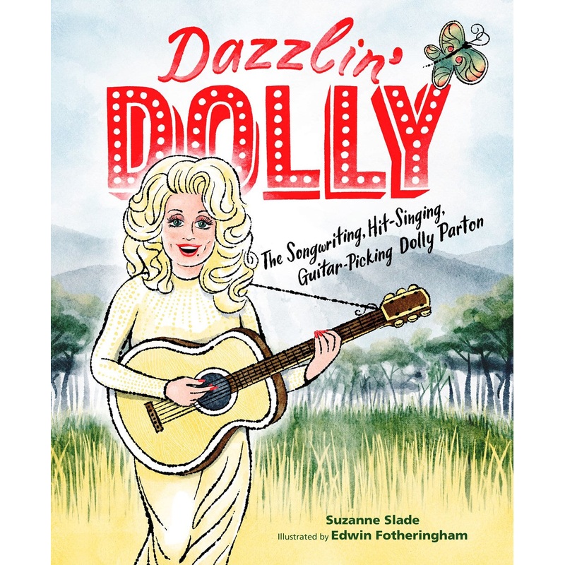 Dazzlin' Dolly : The Songwriting, Hit-Singing, Guitar-Picking Dolly Parton