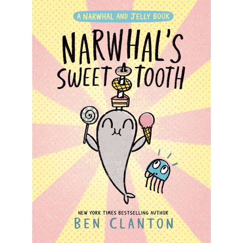 Narwhal's Sweet Tooth (A Narwhal and Jelly Book #9)