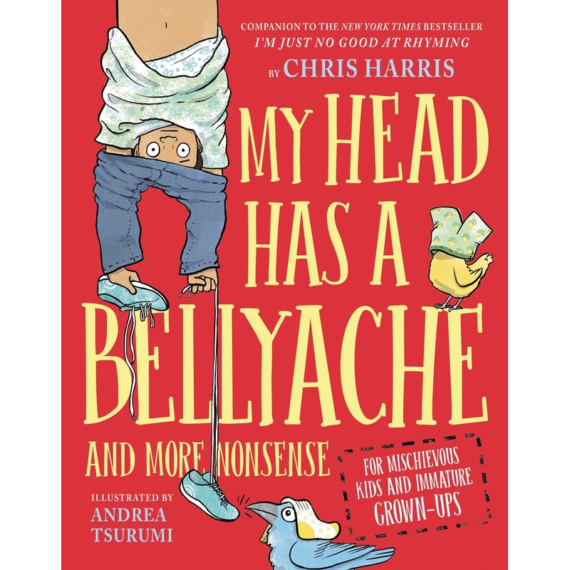 My Head Has a Bellyache: And More Nonsense for Mischievous Kids and Immature Grown-Ups