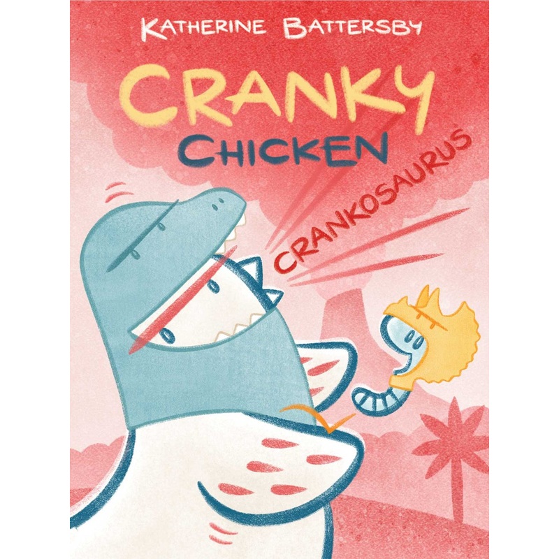 Crankosaurus : A Cranky Chicken Book