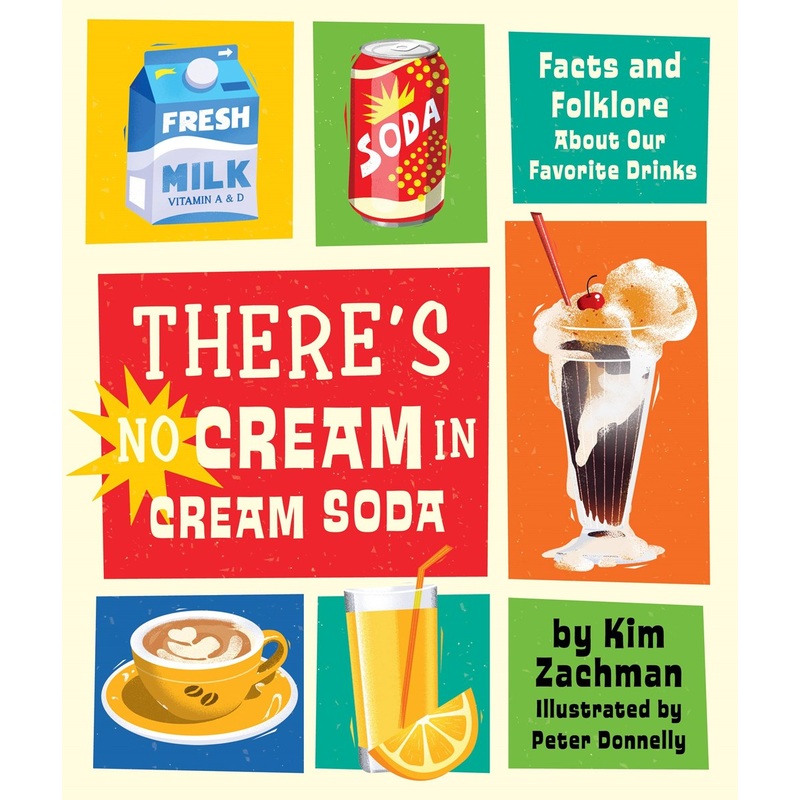 There's No Cream in Cream Soda: Facts and Folklore About Our Favorite Drinks