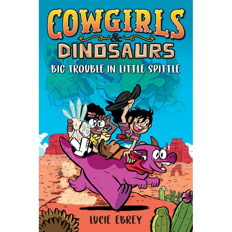Cowgirls & Dinosaurs: Big Trouble in Little Spittle