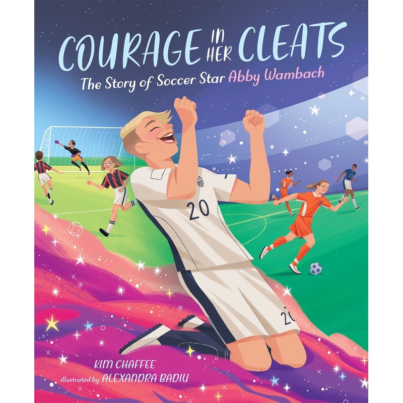 Courage in Her Cleats: The Story of Soccer Star Abby Wambach
