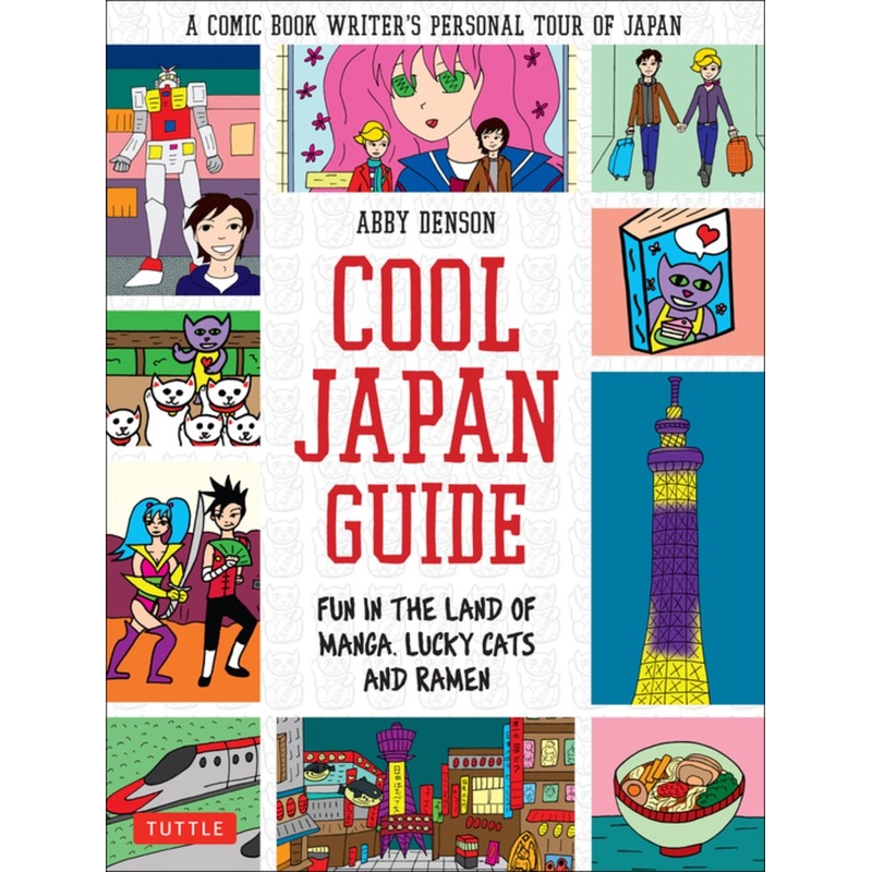 Cool Japan Guide: Fun in the Land of Manga, Lucky Cats and Ramen