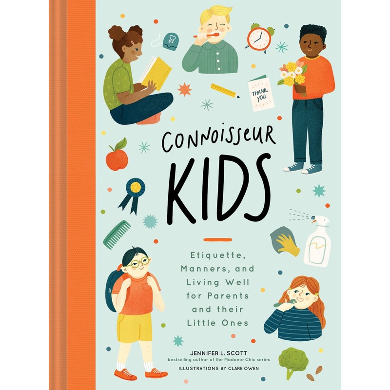 Connoisseur Kids: Etiquette, Manners, and Living Well for Parents and Their Little Ones